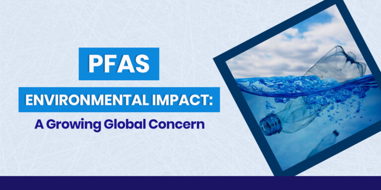 PFAS Environmental Impact: A Growing Global Concern